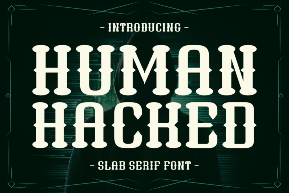 Human Hacked: A Modern Slab Serif Typeface for Editorial Design